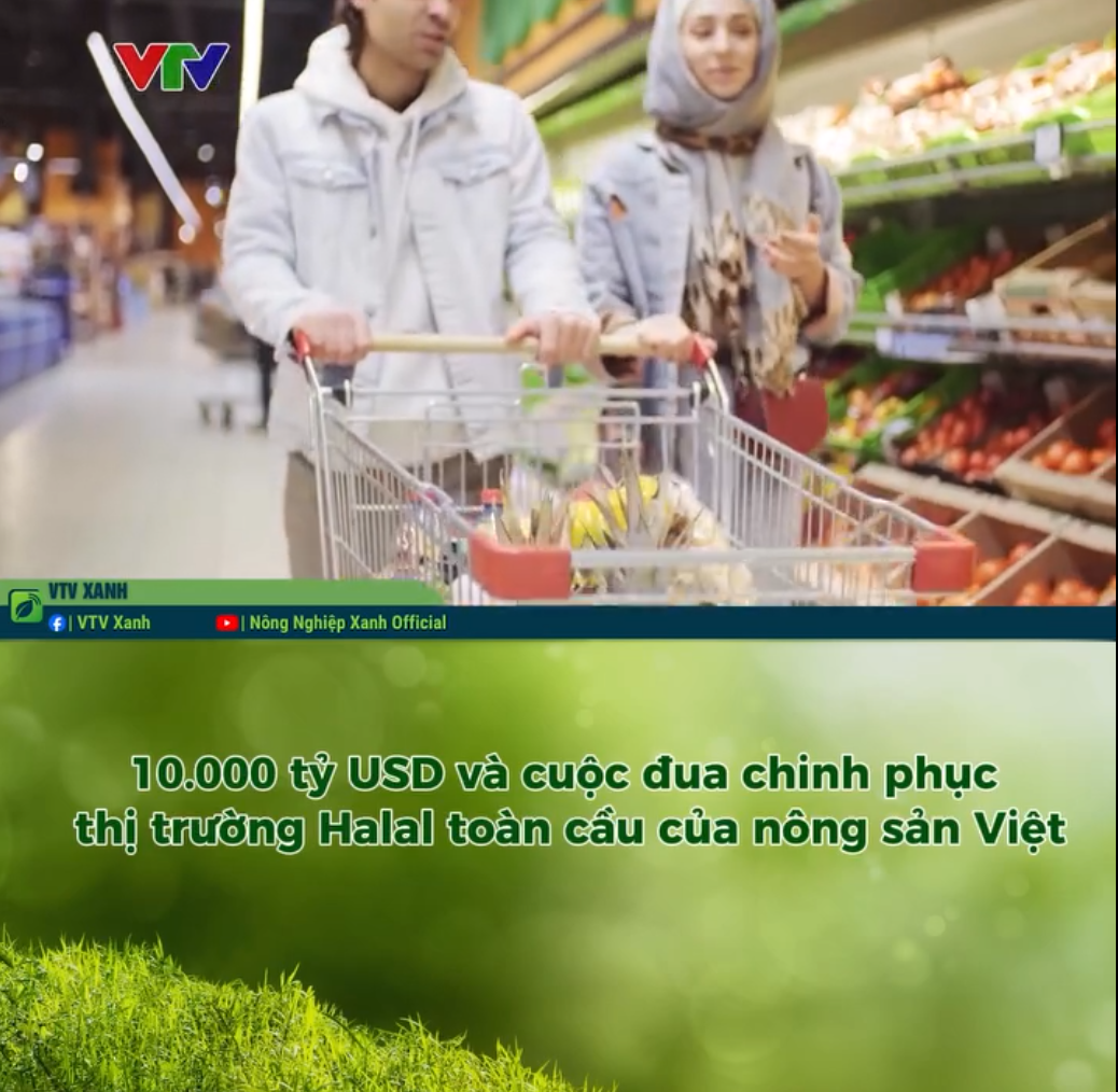 10.000 tỷ USD và cuộc đua chinh phục thị trường Halal toàn cầu của nông sản Việt